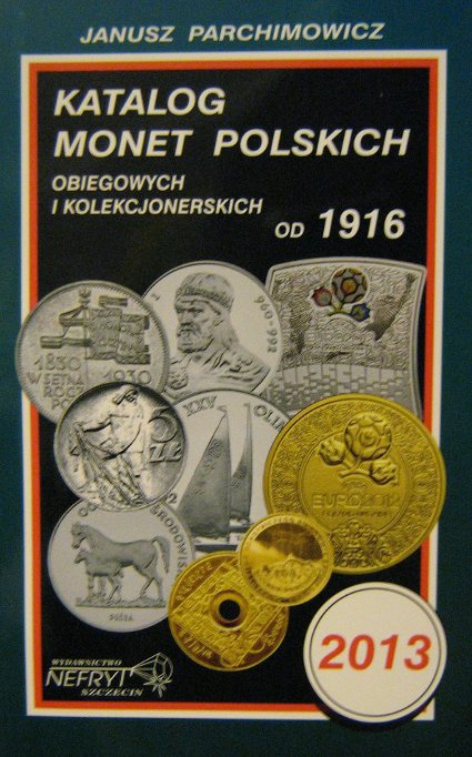 Katalog monet polskich obiegowych i kolekcjonerskich, Janusz Parchimowicz, 2013